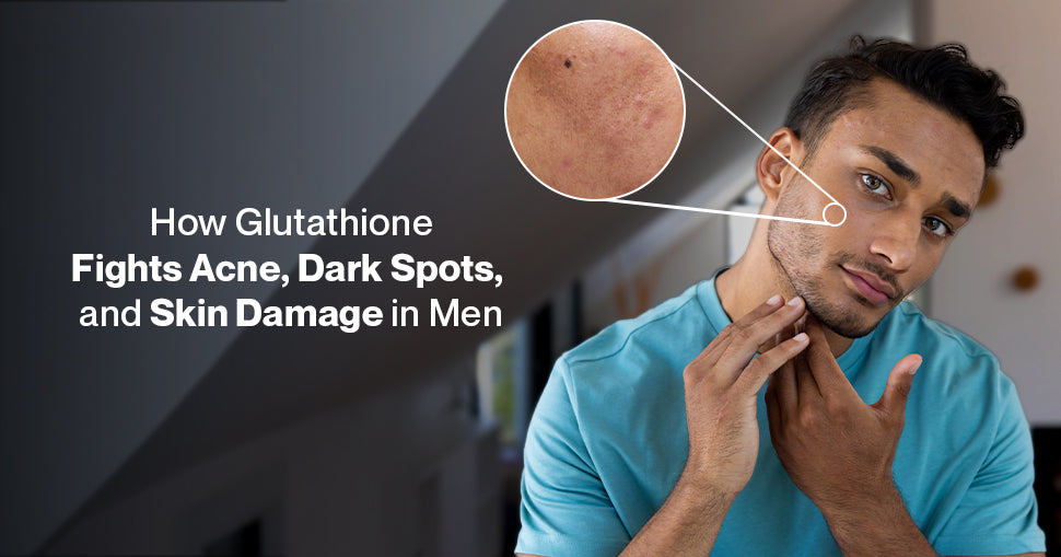 How Glutathione Fights Acne, Dark Spots, and Skin Damage in Men Setu Nutrition How Glutathione Fights Acne, Dark Spots, and Skin Damage in Men Setu Nutrition