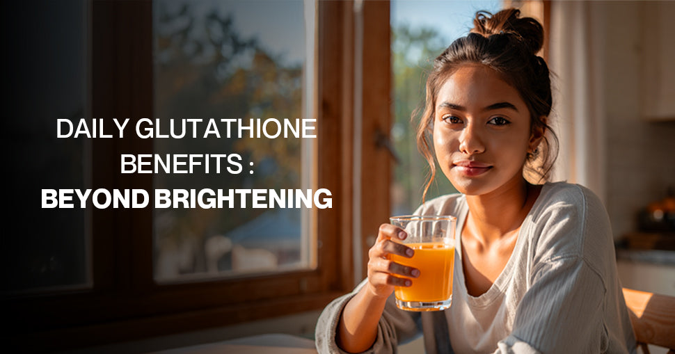 Top 5 Benefits of Taking Glutathione Daily (That Go Beyond Skin Bright Setu Nutrition Top 5 Benefits of Taking Glutathione Daily (That Go Beyond Skin Bright Setu Nutrition