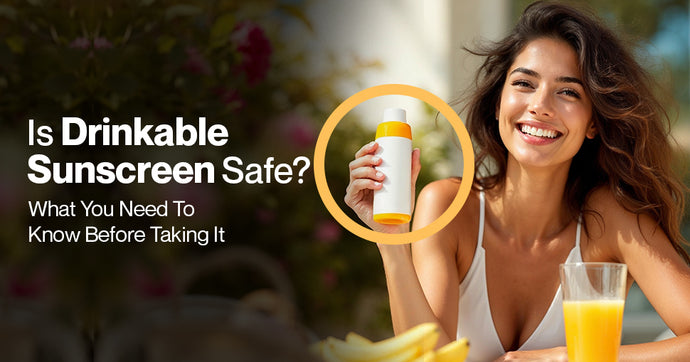 Is Drinkable Sunscreen Safe? What You Need to Know Before Taking It