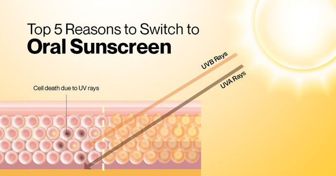 Top 5 Reasons to Switch to Oral Sunscreen