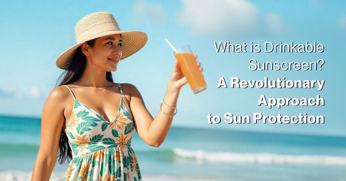 What is Drinkable Sunscreen? A Revolutionary Approach to Sun Protection