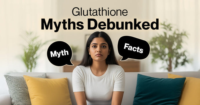 Glutathione Myths Debunked: Separating Facts from Fiction