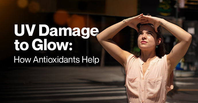 From UV Damage to Glowing Skin: Why Antioxidants Are Your Skin's Best Friends