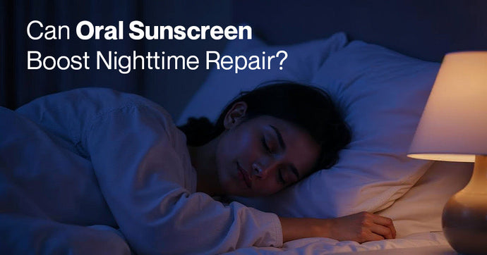 Sun Protection While You Sleep: Can Oral Sunscreen Boost Nighttime Repair?